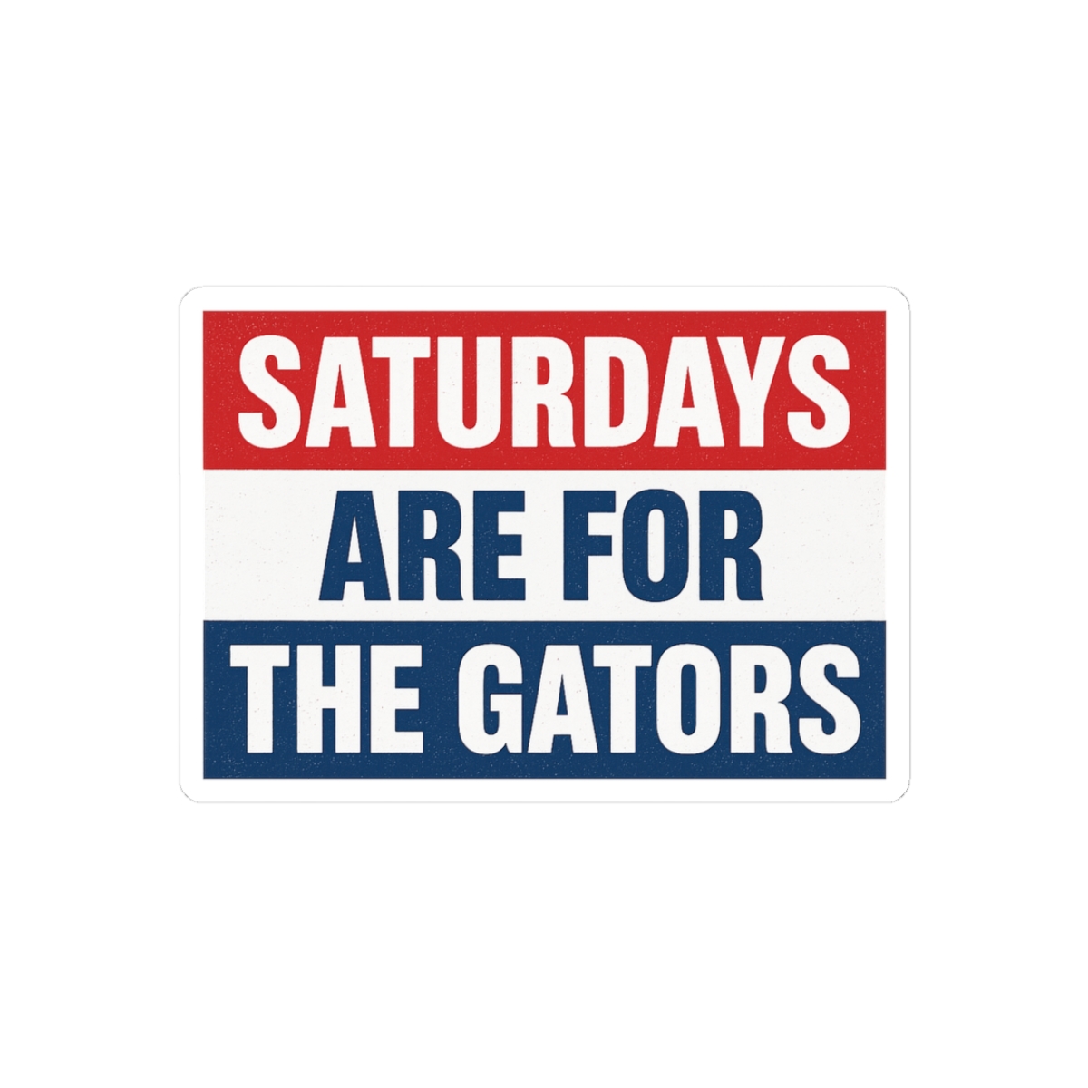 Saturdays Are For The Gators Funny Parody Sticker